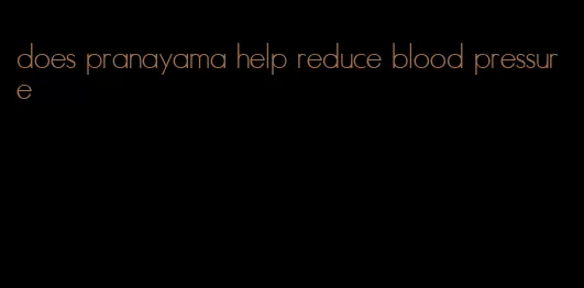 does pranayama help reduce blood pressure