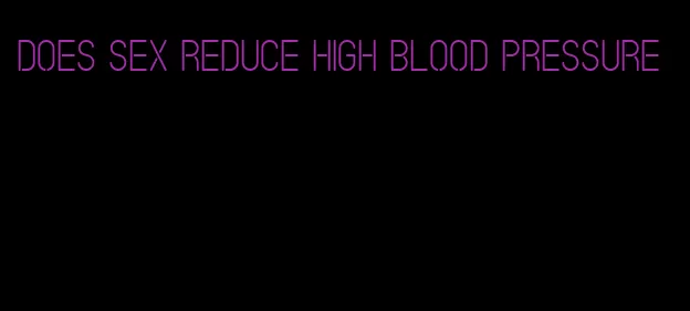 does sex reduce high blood pressure