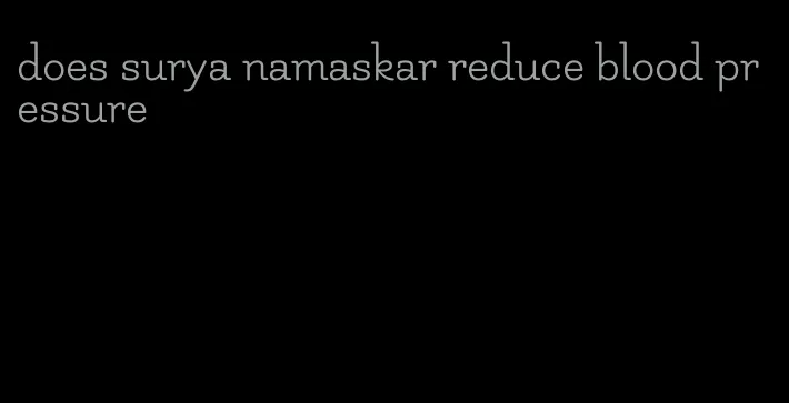 does surya namaskar reduce blood pressure