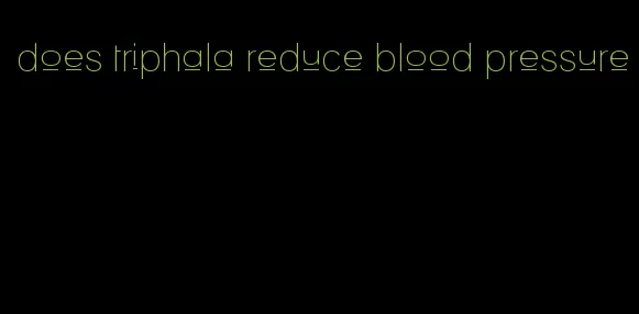 does triphala reduce blood pressure