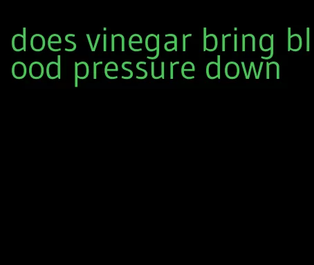 does vinegar bring blood pressure down
