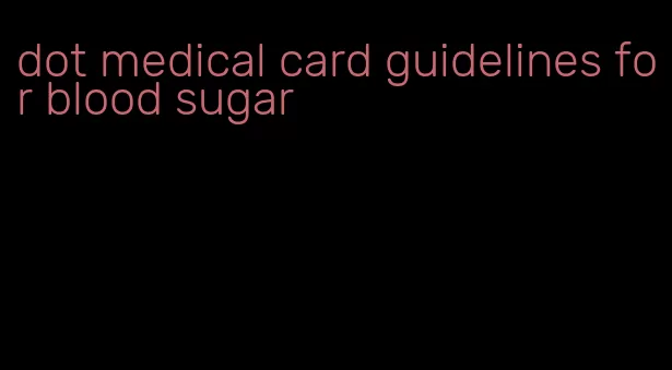 dot medical card guidelines for blood sugar