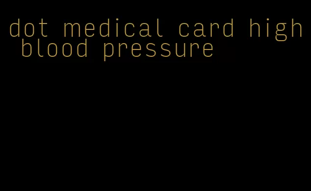 dot medical card high blood pressure