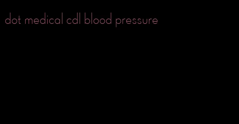 dot medical cdl blood pressure