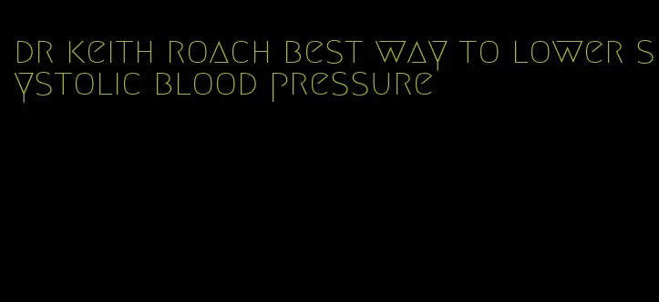 dr keith roach best way to lower systolic blood pressure