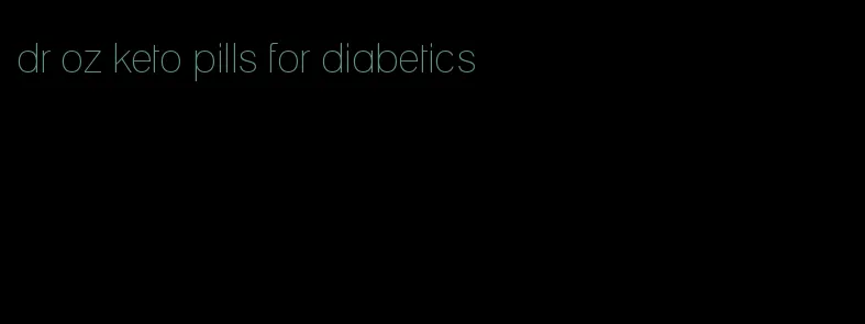 dr oz keto pills for diabetics