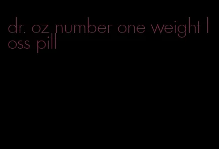 dr. oz number one weight loss pill