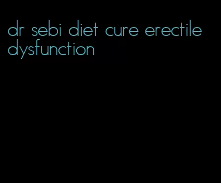 dr sebi diet cure erectile dysfunction