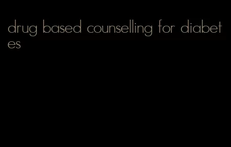 drug based counselling for diabetes