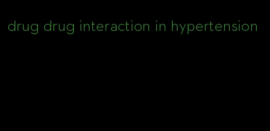 drug drug interaction in hypertension