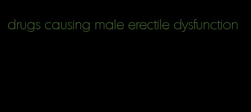 drugs causing male erectile dysfunction