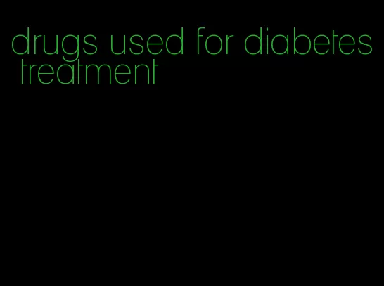 drugs used for diabetes treatment