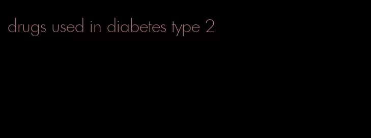 drugs used in diabetes type 2