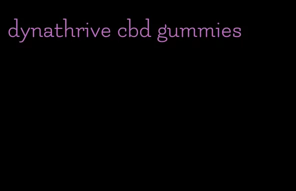 dynathrive cbd gummies