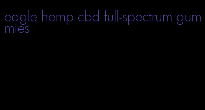 eagle hemp cbd full-spectrum gummies