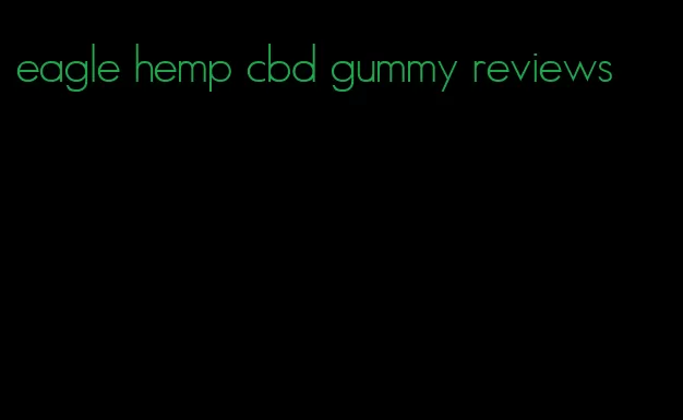 eagle hemp cbd gummy reviews