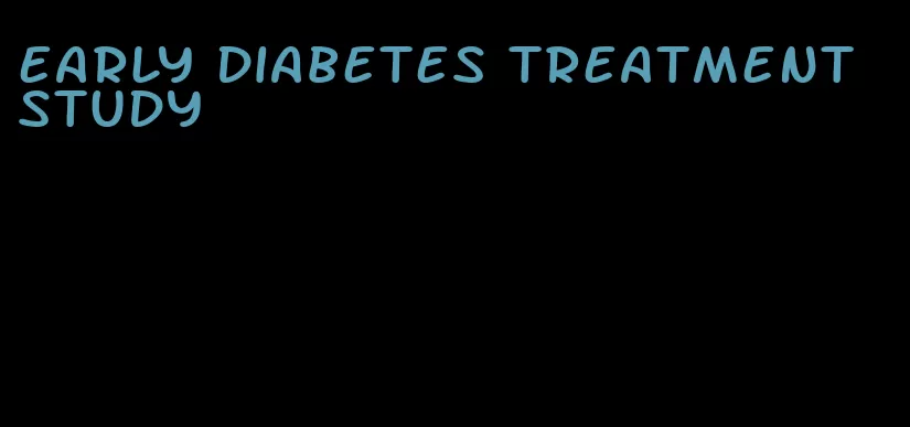 early diabetes treatment study