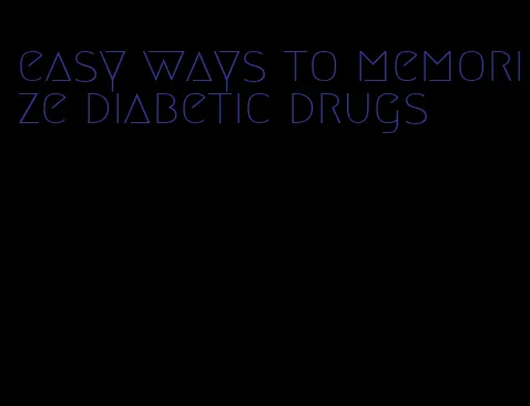 easy ways to memorize diabetic drugs