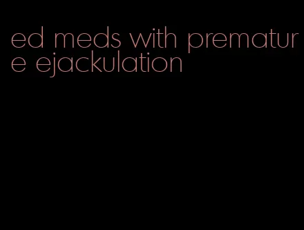 ed meds with premature ejackulation