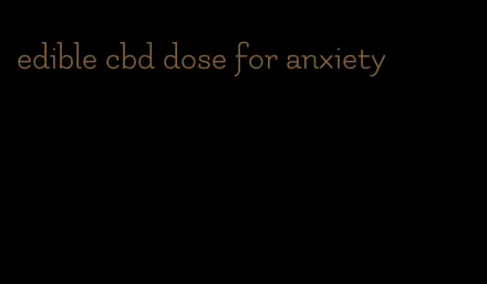 edible cbd dose for anxiety