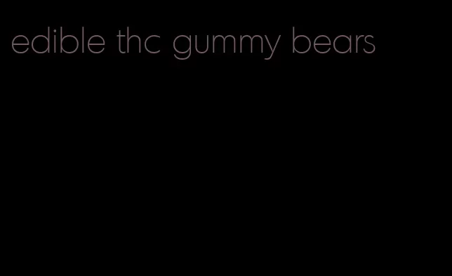edible thc gummy bears