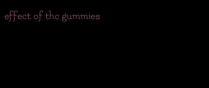 effect of thc gummies