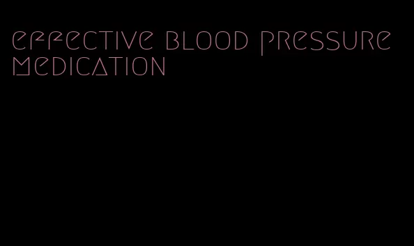 effective blood pressure medication