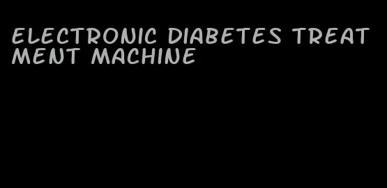 electronic diabetes treatment machine