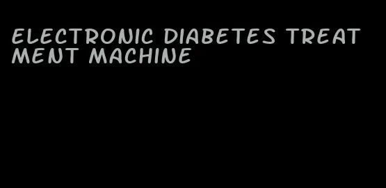 electronic diabetes treatment machine