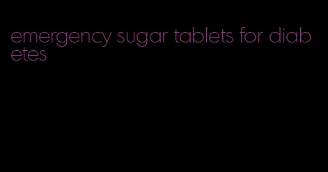 emergency sugar tablets for diabetes