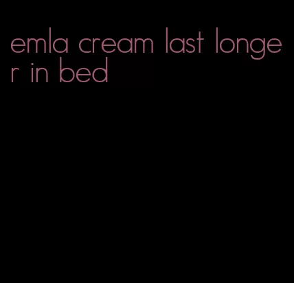 emla cream last longer in bed