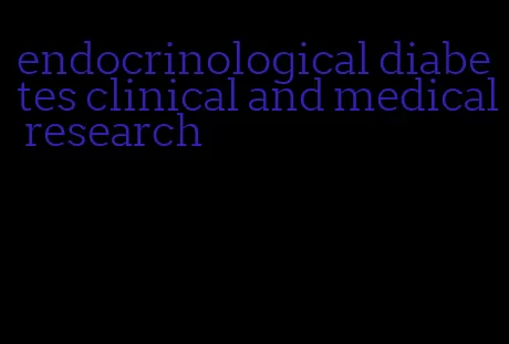 endocrinological diabetes clinical and medical research
