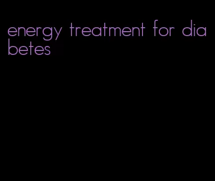 energy treatment for diabetes