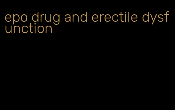 epo drug and erectile dysfunction