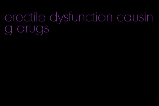 erectile dysfunction causing drugs