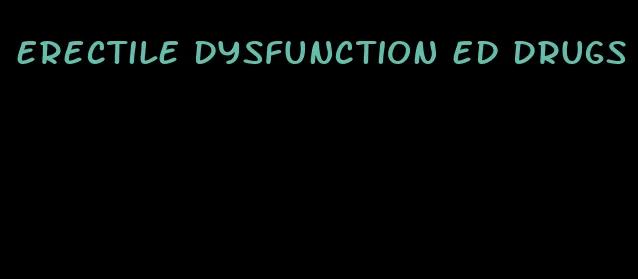 erectile dysfunction ed drugs