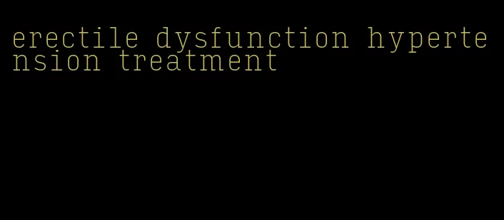 erectile dysfunction hypertension treatment