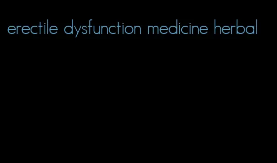 erectile dysfunction medicine herbal