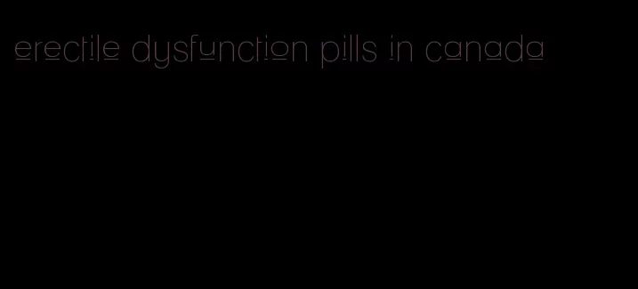 erectile dysfunction pills in canada