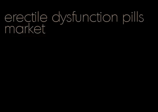 erectile dysfunction pills market