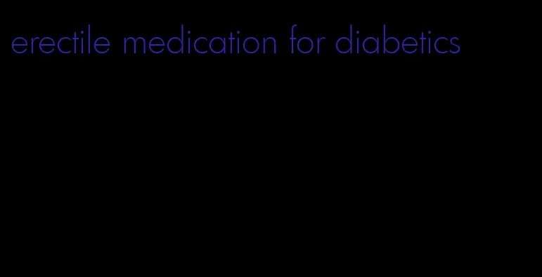 erectile medication for diabetics