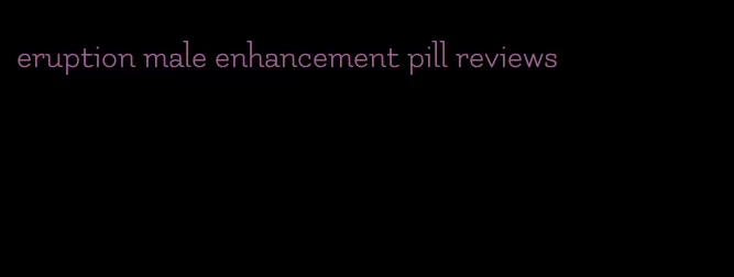 eruption male enhancement pill reviews