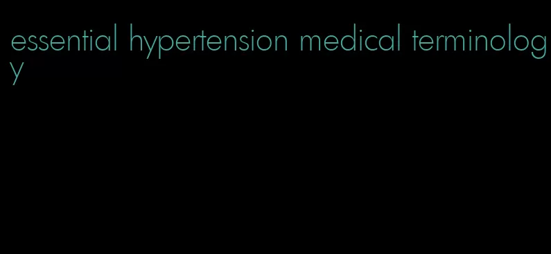 essential hypertension medical terminology