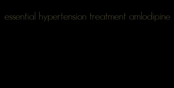 essential hypertension treatment amlodipine