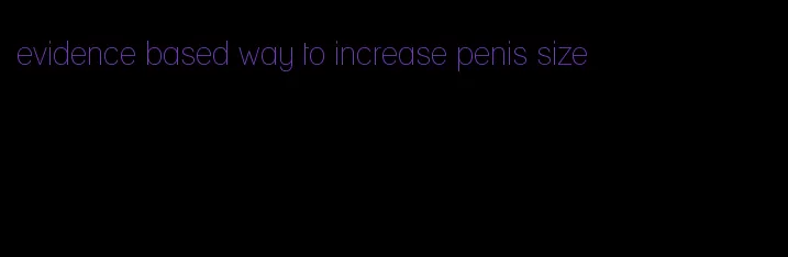 evidence based way to increase penis size