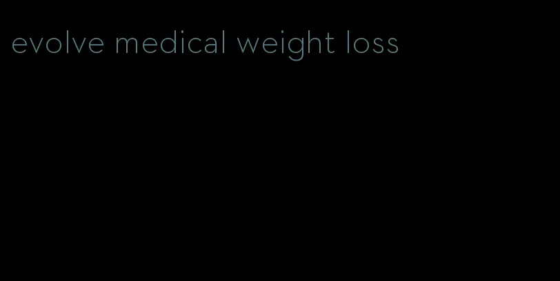 evolve medical weight loss