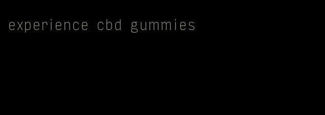 experience cbd gummies