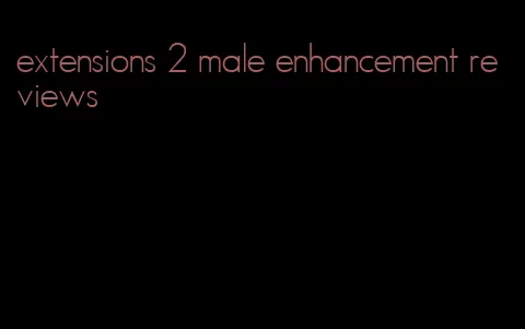 extensions 2 male enhancement reviews