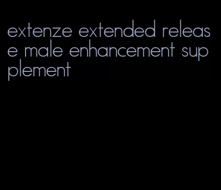 extenze extended release male enhancement supplement