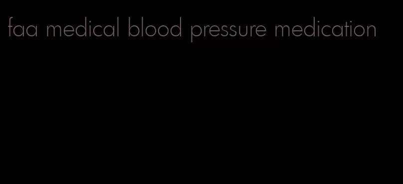 faa medical blood pressure medication